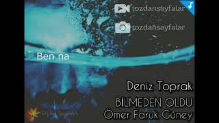 Deniz TOPRAK - Bilmeden Oldu (Şiirli)