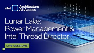 Celebrity Architecture All Access: Live at Lunar Lake ITT: The Magic of Intel Thread Director Technology Wealth