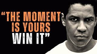 Live this Moment, Win this Moment, The Best Motivational Speech inspired by Denzel Washington