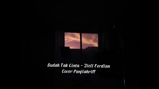 ZIELL FERDIAN - SUDAH TAK CINTA Cover Panjiahriff