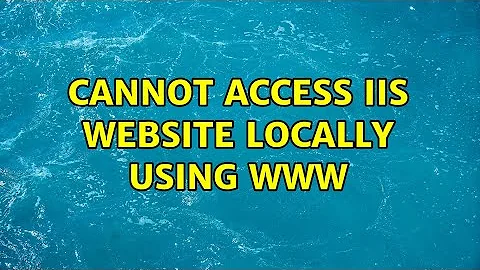 Cannot Access IIS Website Locally Using www (2 Solutions!!)