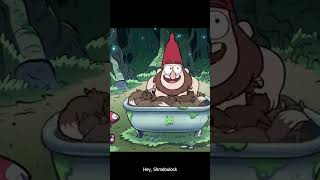 Every time Shmebulock says his name in Gravity Falls