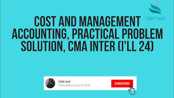 Cost and management accounting, practical problem solution, CMA INTER (I