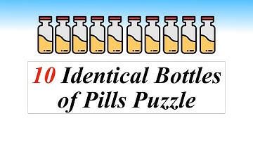 10 identical bottles of pills Puzzle || Solution Explained