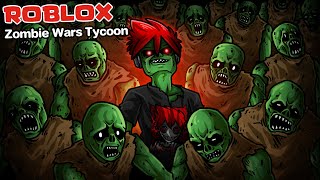 Roblox : Zombie Wars Tycoon 🧟 แก้แค้นมนุษย์ ด้วยการสร้างกองทัพซอมบี้ !!!