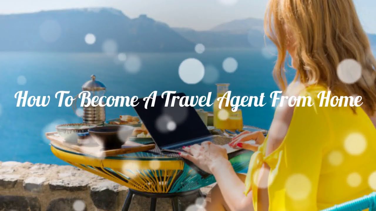 How To A Travel Agent From Home YouTube