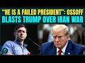 “FAILED President & National DISGRACE”: Sen. Jon Ossoff LASHES OUt At Trump Over Iran War | WATCH