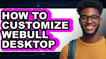 How to Customize Webull Desktop (Easy Method)