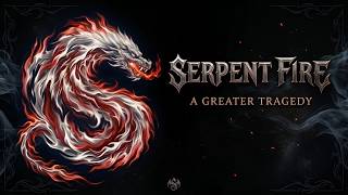 A Greater Tragedy - Serpent Fire (Official Audio)