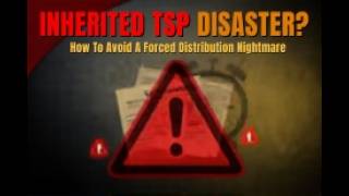 Inherited TSP Disaster? How To Avoid A Forced Distribution Nightmare