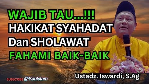 WAJIB TAU...!!! Hakikat Syahadat dan Sholawat | Ustadz Iswardi, S.Ag