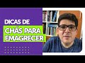 Dicas de chás para emagrecer | Dr Juliano Teles