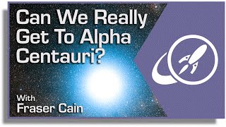 Can We Really Get To Alpha Centauri? The Breakthrough Starshot Mission Explained