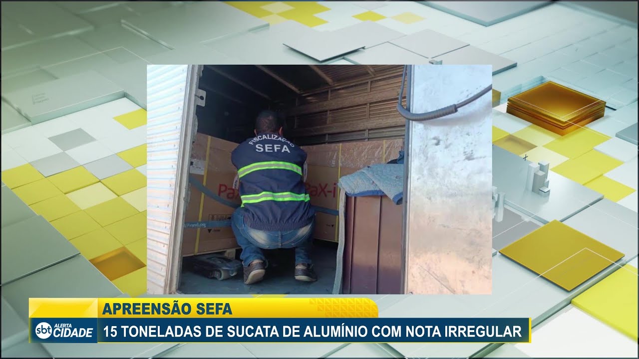 SEFA APREENDE 15 TONELADAS DE SUCATA DE ALUMÍNIO COM NOTA IRREGULAR