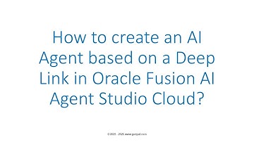 How to create AI Agent based on Deep Link in Oracle Fusion AI Studio? (Release 13 / Ver 25D)