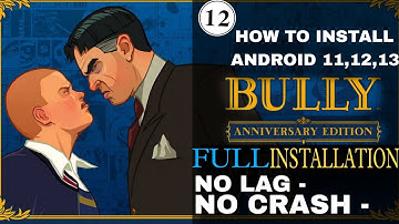 HOW TO INSTALL BULLY ANIVERSARY EDITION IN ANDROID | 11,12,13 NO CRASH NO LAG [FULL INSTALLATION]