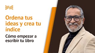 Cómo empezar a escribir tu libro  Ordena tus ideas y crea tu índice