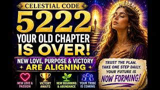 Celestial Code 5222: CHOSEN ONES: Your Old Chapter Is Over. New Love, Purpose & Victory Are Aligning