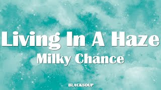 Milky Chance - Living In A Haze (Lyrics) Resimi