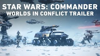 Star Wars: Commander – Worlds in Conflict Official Trailer screenshot 4