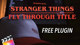 Celebrity Free FCPX Plugin - Stranger Things Fly-Through Title and LUT Pack Wealth