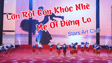 LỚN RỒI CÒN KHÓC NHÈ & MẸ ƠI ĐỪNG LO - Stars Art Club | Chắp Cánh Ước Mơ