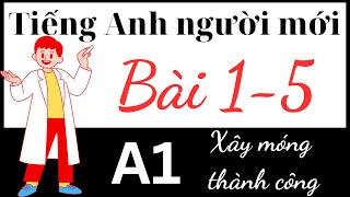 Tiếng Anh người mới bắt đầu A1 | Bài 1-5: Xây móng thành công