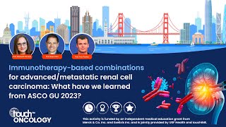 Immunotherapy-based combinations for advanced/metastatic renal cell carcinoma: ASCO GU 2023