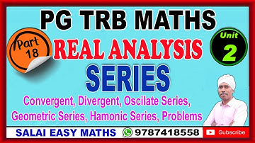 PG TRB MATHS | UNIT 2 - REAL ANALYSIS | PART 18 - SERIES | GEOMETRIC SERIES | HARMONIC SERIES