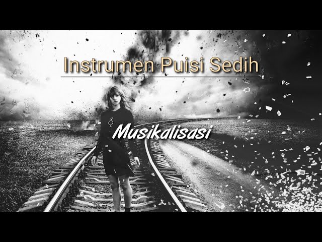 Instrumen puisi sedih | Musikalisasi | Musik Pengiring puisi class=