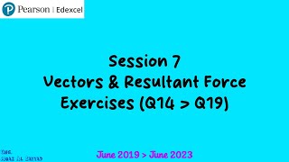 Session 7 - Vectors &amp; Resultant Force + [Q14 》Q19] | Edexcel IAL AS Maths Mechanics M1