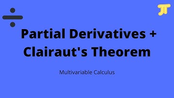 Multivariable Calculus: Partial Derivatives + Clairaut
