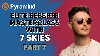 Pyramind Elite Session Masterclass with 7 Skies part 7