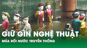 Giữ gìn nghệ thuật múa rối nước Đồng Ngư | Báo Dân Việt
