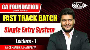 Lec 1 | Single Entry | CA Foundation Accounting Fast Track Batch for June 24 | By CA CS Harish Sir