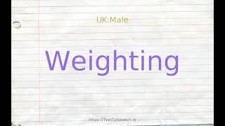 How to pronounce weighting