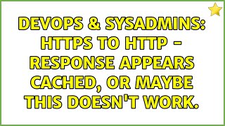 Famous DevOps & SysAdmins: HTTPS to HTTP - Response appears cached, or maybe this doesn't work. Profile