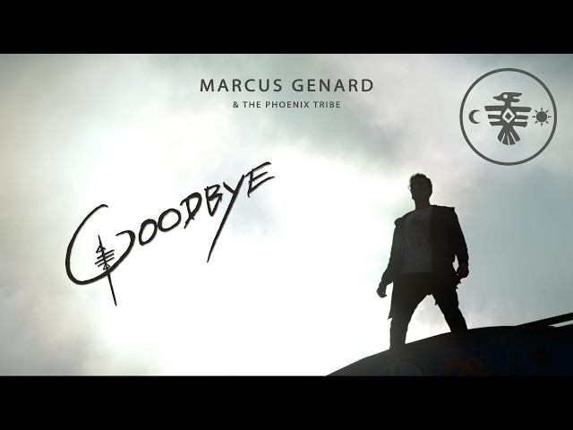 Marcus Genard & The Phoenix Tribe - Goodbye (Official Music Video)