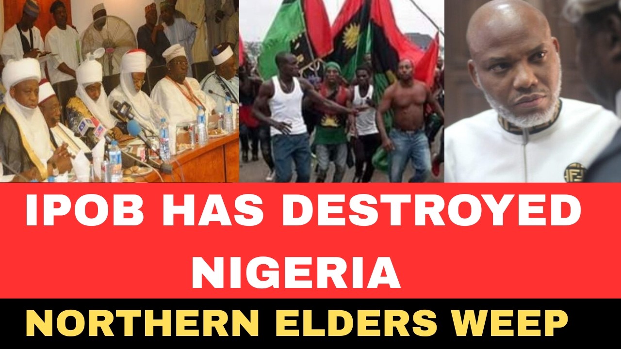 IPOB разрушила Нигерию:: Старейшины севера плачут (ШОКИРУЮЩЕ)