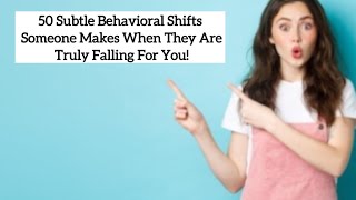 50 Subtle Behavioral Shifts Someone Makes When They Are Truly Falling For You #psychology #lovesigns