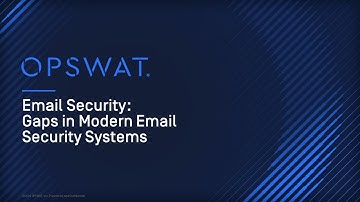 Email Security Webinar: How to Close Gaps in Modern Email Protection Systems | OPSWAT