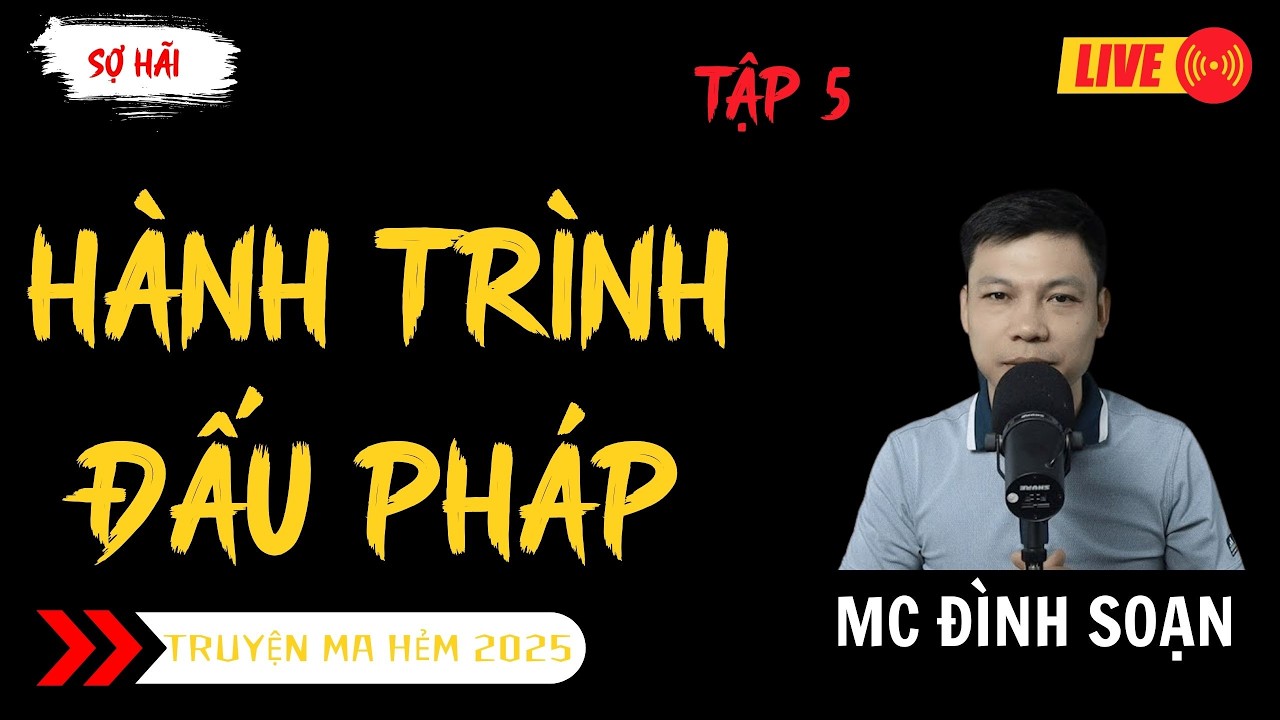 TRUYỆN MA ĐÌNH SOẠN MỚI : HÀNH TRÌNH ĐẤU PHÁP TẬP 5 | TRUYỆN MA KINH DỊ MC ĐÌNH SOẠN