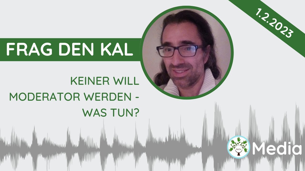 Frag den Kal - Keiner will Moderator werden - was tun? (replay ohne Lücken)
