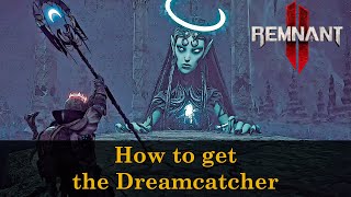 Remnant 2 - How to get Dreamcatcher