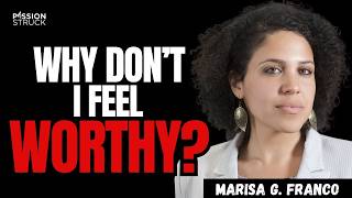 You Don’t Have to Prove You Are Worthy | Marisa G. Franco