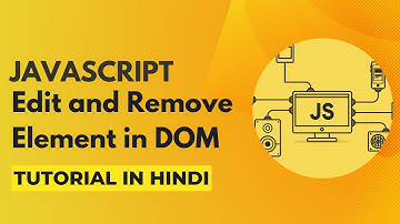 Edit and Remove Element in DOM | Javascript Tutorial in Hindi #21 #javascript