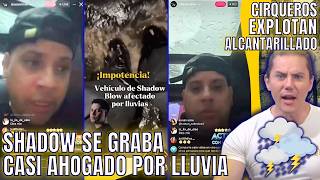 SHADOW SE GRABA CASI AHOGADO POR LLUVIA/ CIRQUEROS EXPLOTAN POR BASURA QUE TAPA ALCANTARILLAS