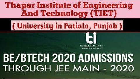 Thapar Institute Of Engineering and Technology(TIET), Patiala (Punjab)//BE/BTech admission 2020