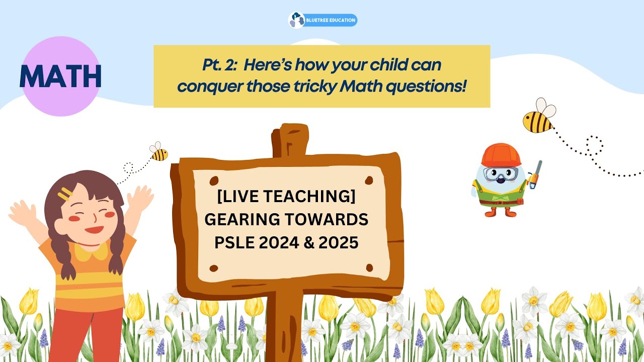[Gearing towards PSLE 2024 & 2025] Here’s how your child can conquer ...