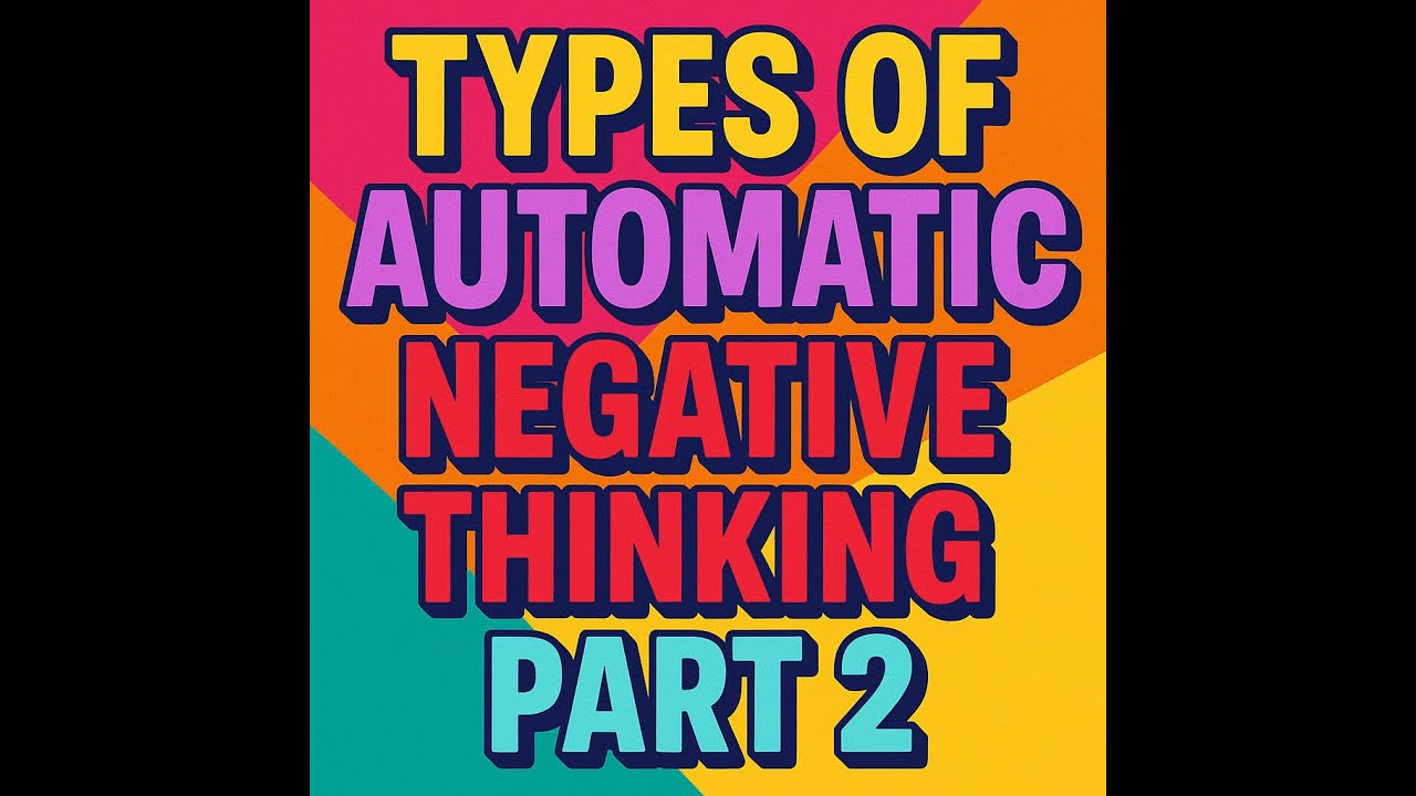 Types of automatic negative thinking - part 2 - YouTube